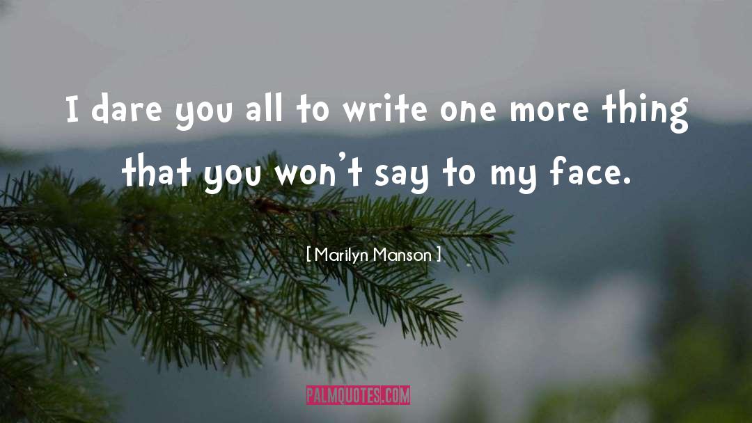 Marilyn Manson Quotes: I dare you all to