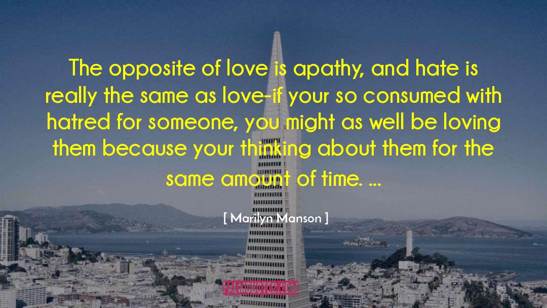 Marilyn Manson Quotes: The opposite of love is