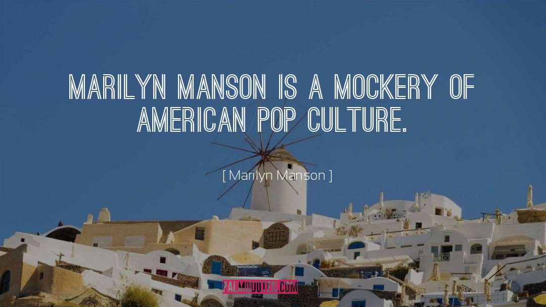 Marilyn Manson Quotes: Marilyn Manson is a mockery