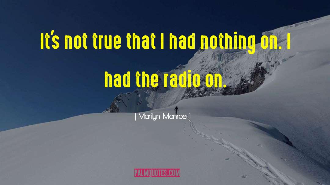 Marilyn Monroe Quotes: It's not true that I