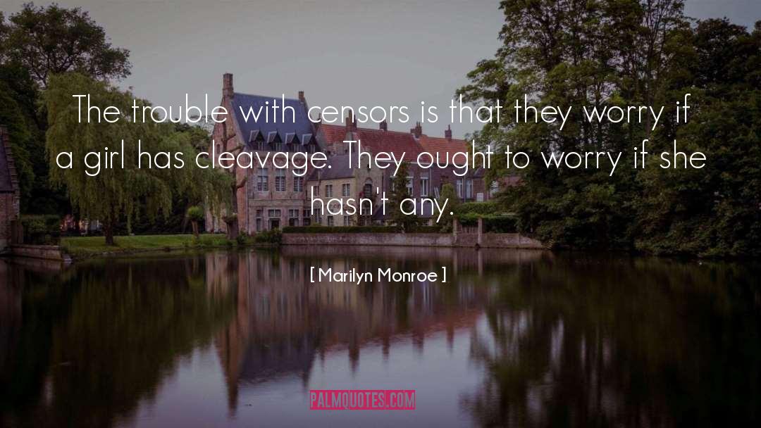 Marilyn Monroe Quotes: The trouble with censors is