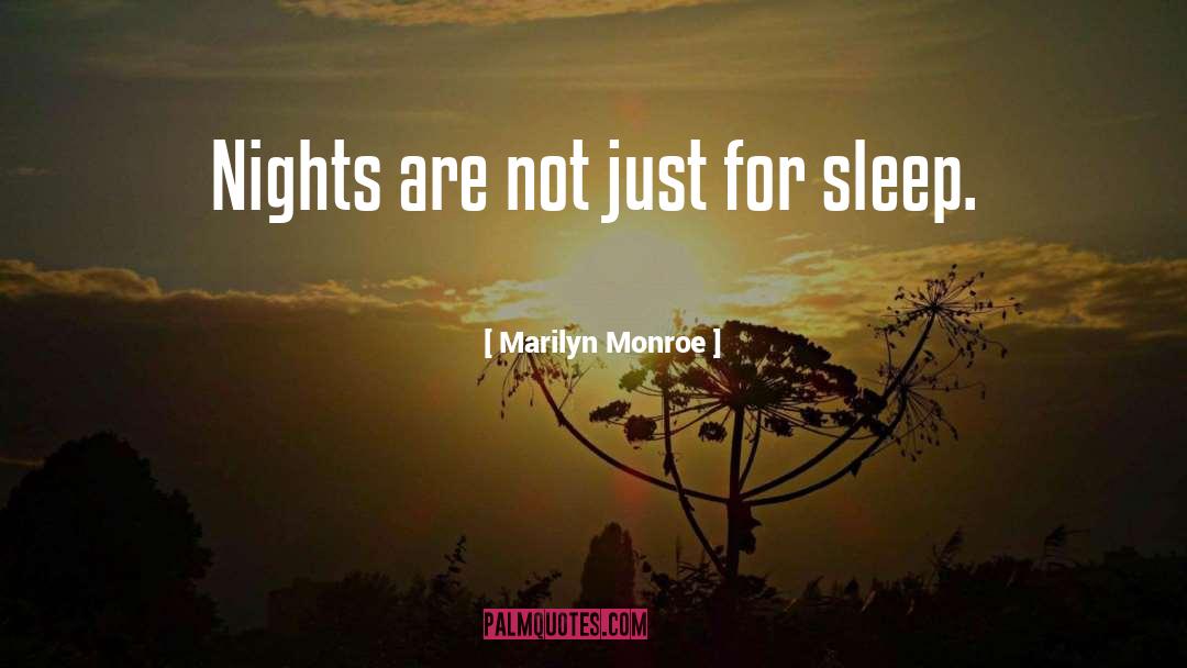 Marilyn Monroe Quotes: Nights are not just for