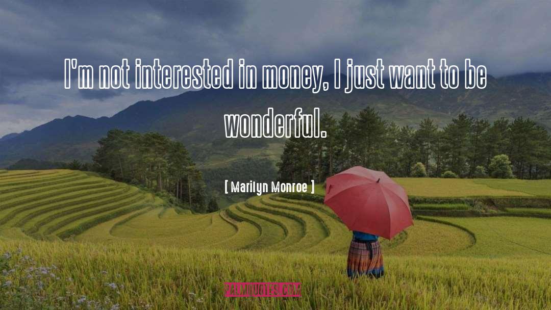 Marilyn Monroe Quotes: I'm not interested in money,