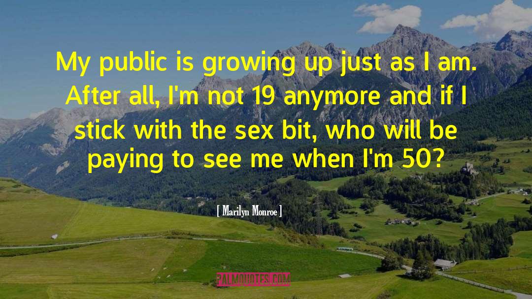 Marilyn Monroe Quotes: My public is growing up