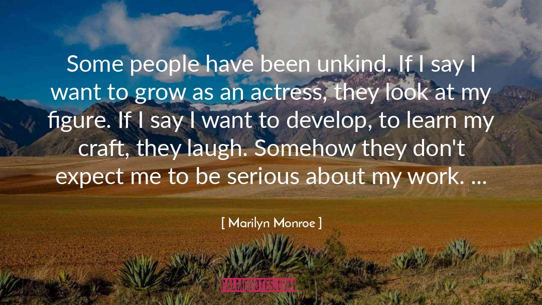 Marilyn Monroe Quotes: Some people have been unkind.