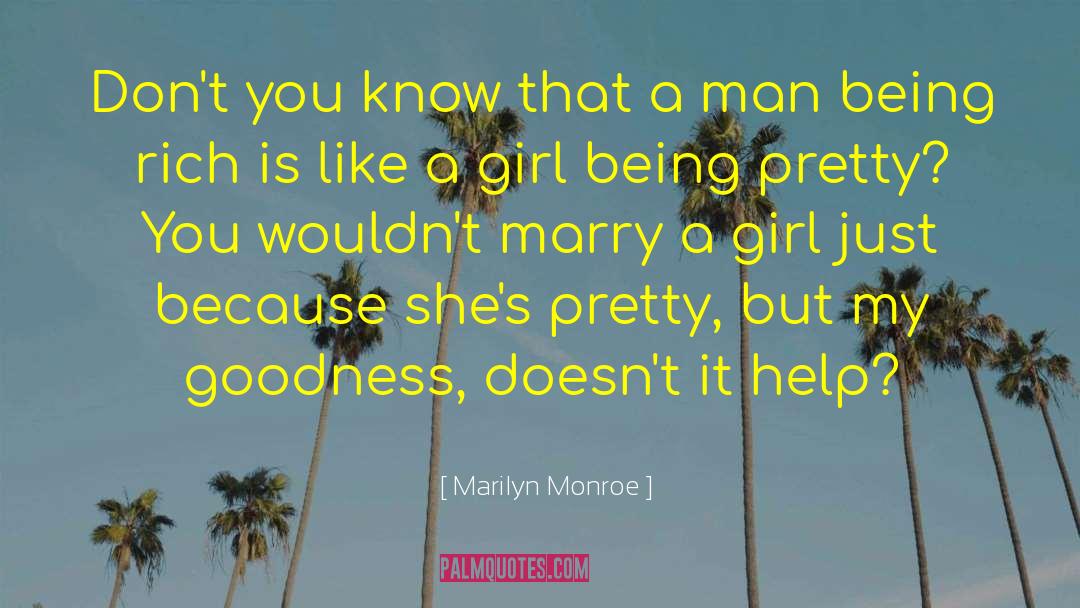 Marilyn Monroe Quotes: Don't you know that a