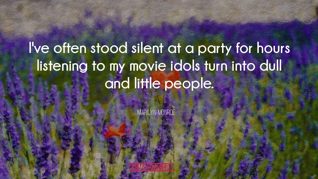 Marilyn Monroe Quotes: I've often stood silent at