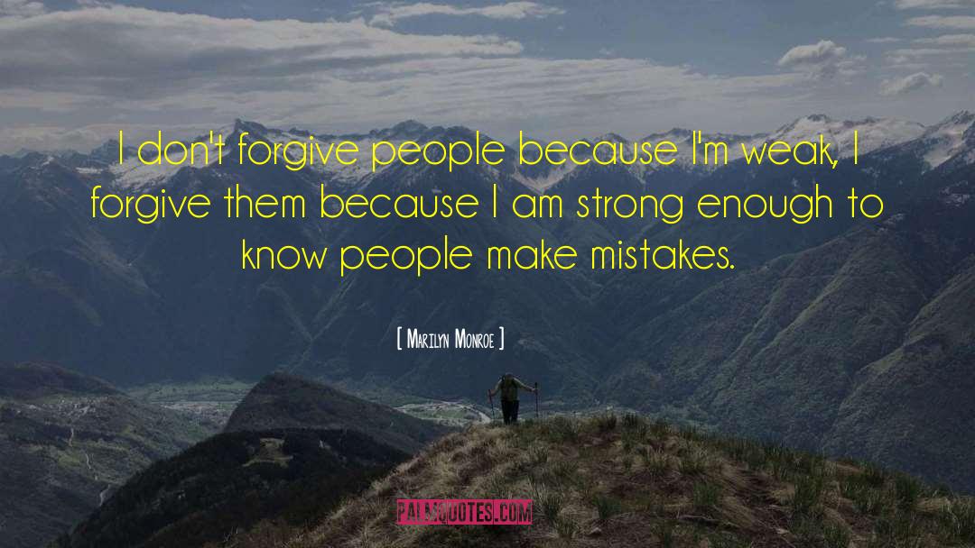 Marilyn Monroe Quotes: I don't forgive people because