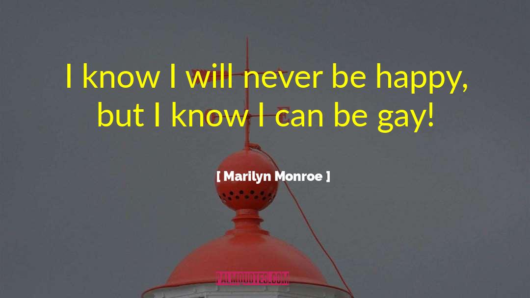 Marilyn Monroe Quotes: I know I will never