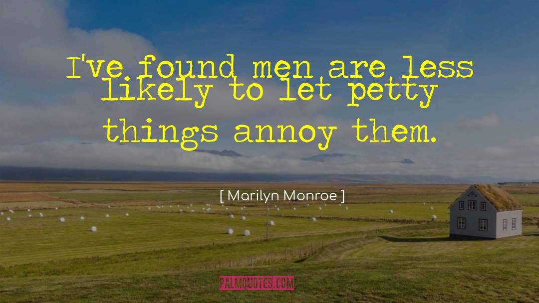Marilyn Monroe Quotes: I've found men are less
