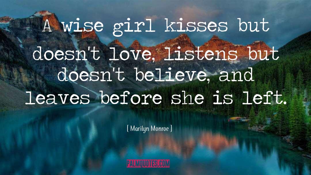 Marilyn Monroe Quotes: A wise girl kisses but