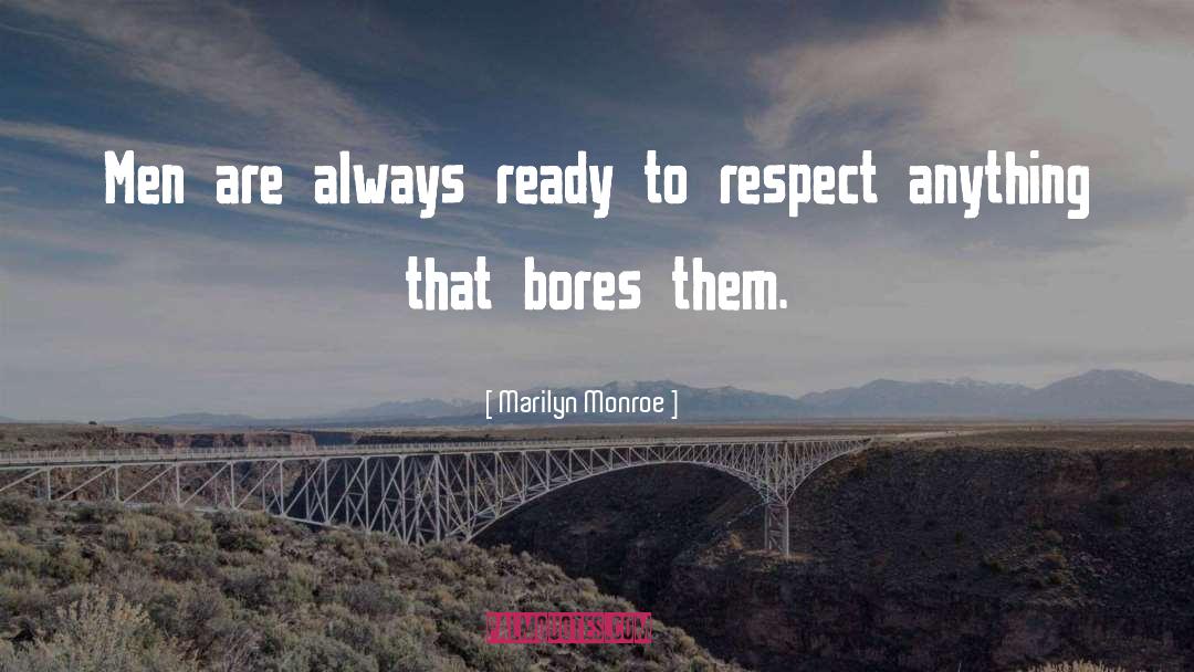Marilyn Monroe Quotes: Men are always ready to