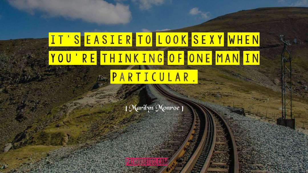 Marilyn Monroe Quotes: It's easier to look sexy