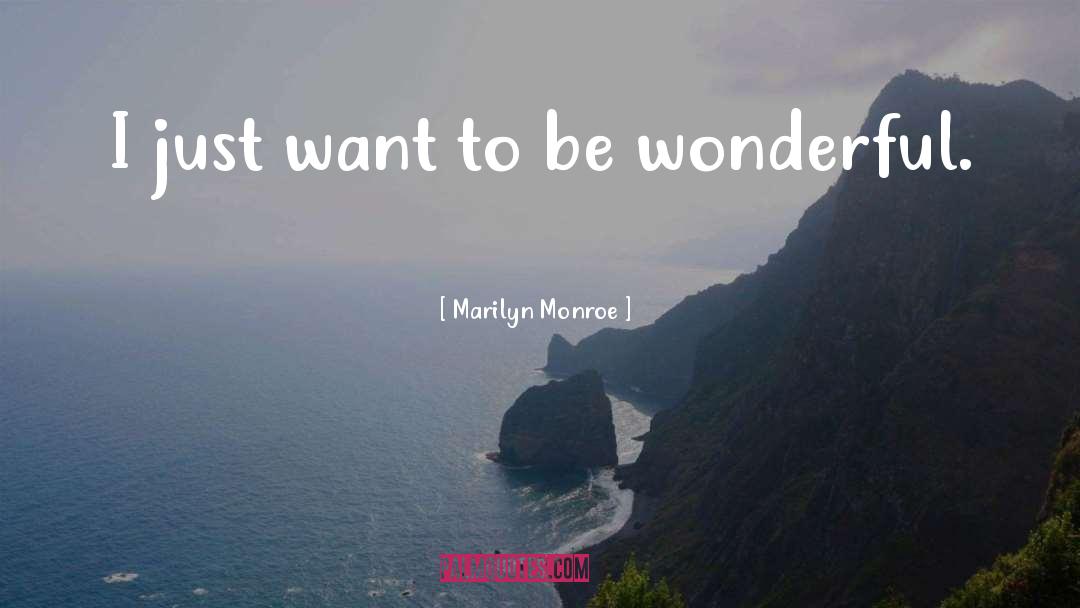 Marilyn Monroe Quotes: I just want to be
