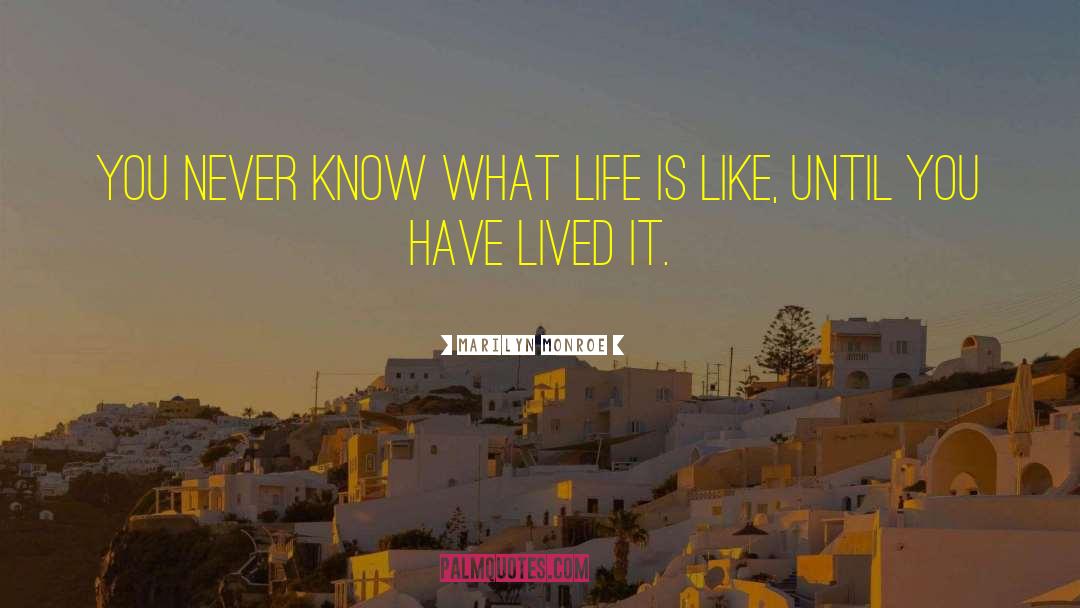 Marilyn Monroe Quotes: You never know what life