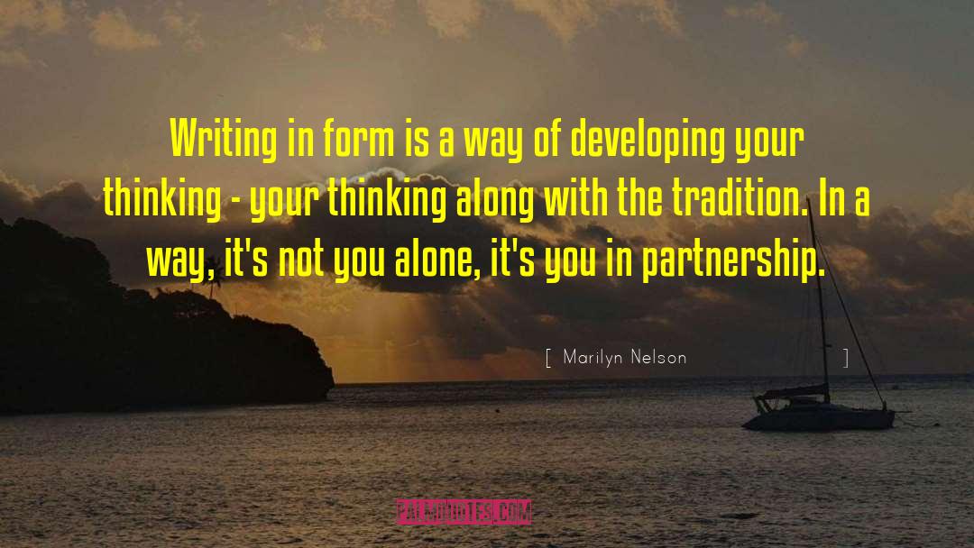 Marilyn Nelson Quotes: Writing in form is a