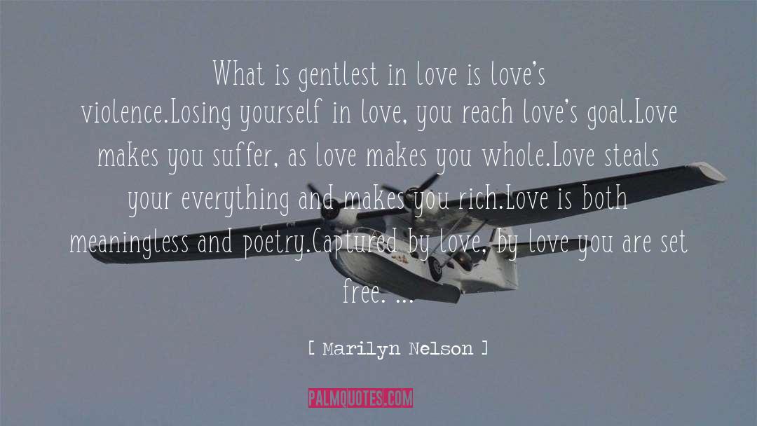 Marilyn Nelson Quotes: What is gentlest in love