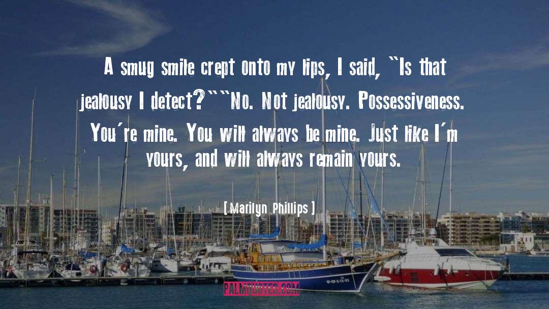 Marilyn  Phillips Quotes: A smug smile crept onto