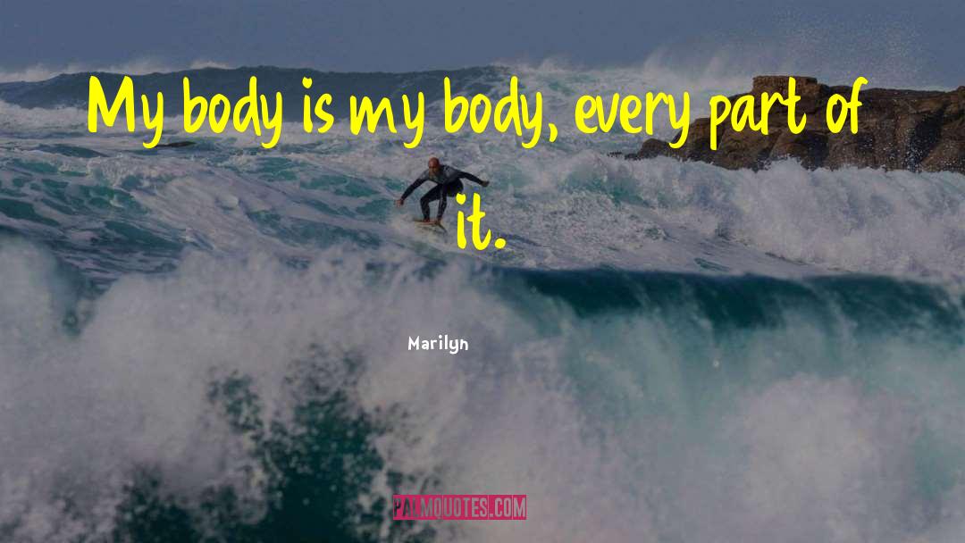 Marilyn Quotes: My body is my body,