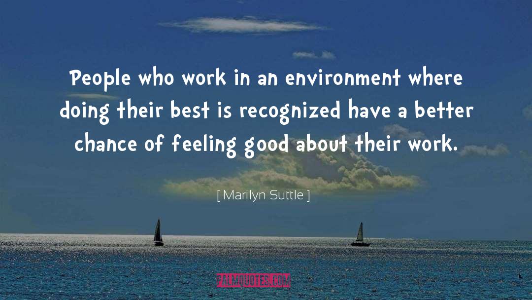 Marilyn Suttle Quotes: People who work in an