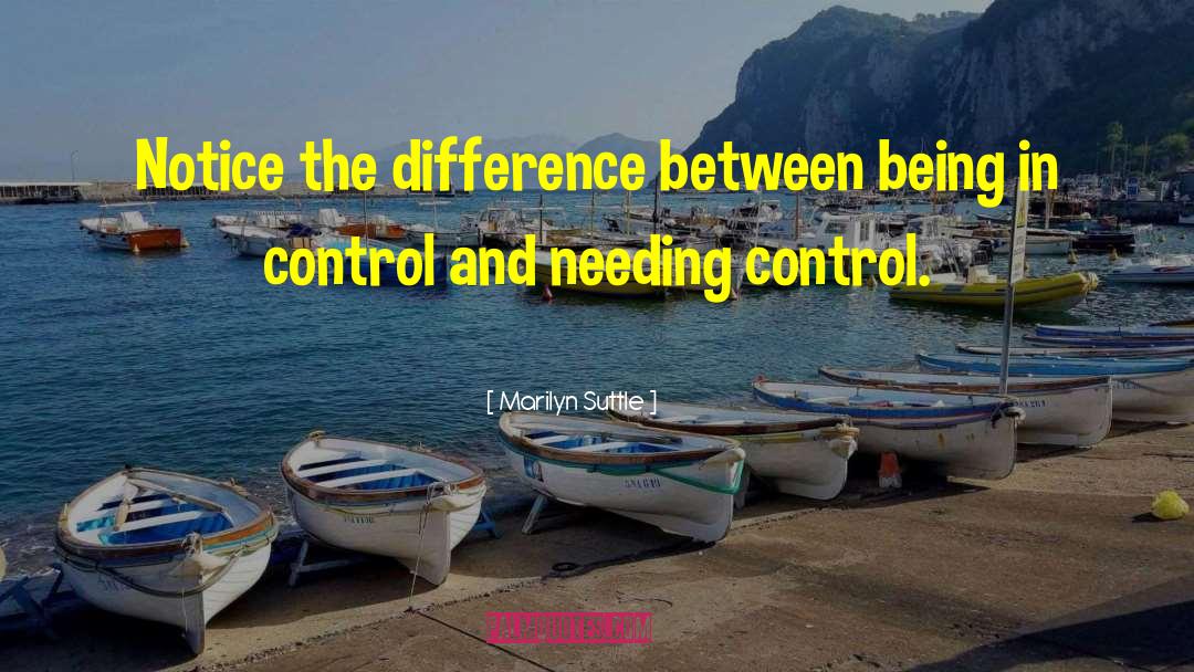 Marilyn Suttle Quotes: Notice the difference between being