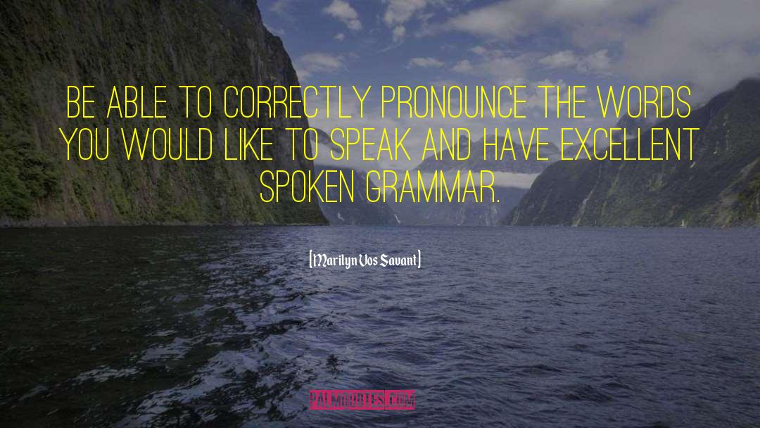 Marilyn Vos Savant Quotes: Be able to correctly pronounce