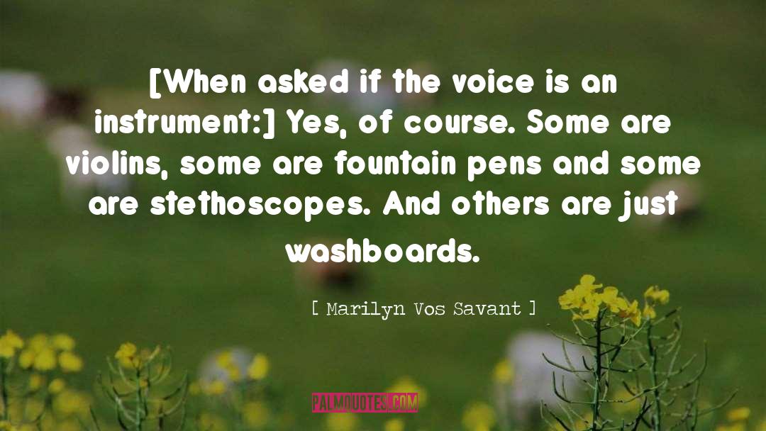 Marilyn Vos Savant Quotes: [When asked if the voice
