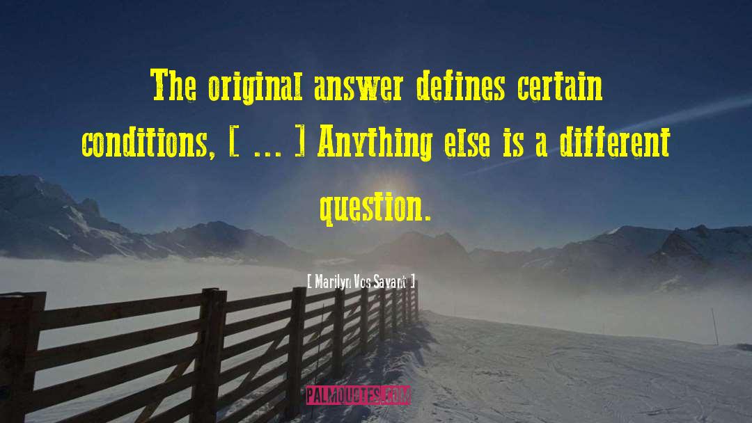 Marilyn Vos Savant Quotes: The original answer defines certain