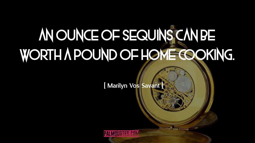 Marilyn Vos Savant Quotes: An ounce of sequins can