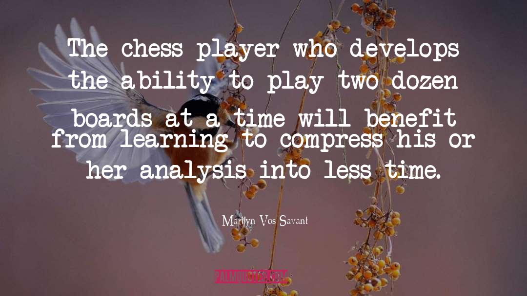 Marilyn Vos Savant Quotes: The chess player who develops