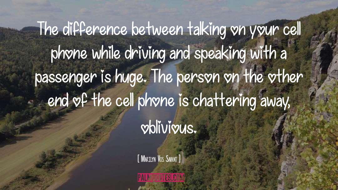 Marilyn Vos Savant Quotes: The difference between talking on