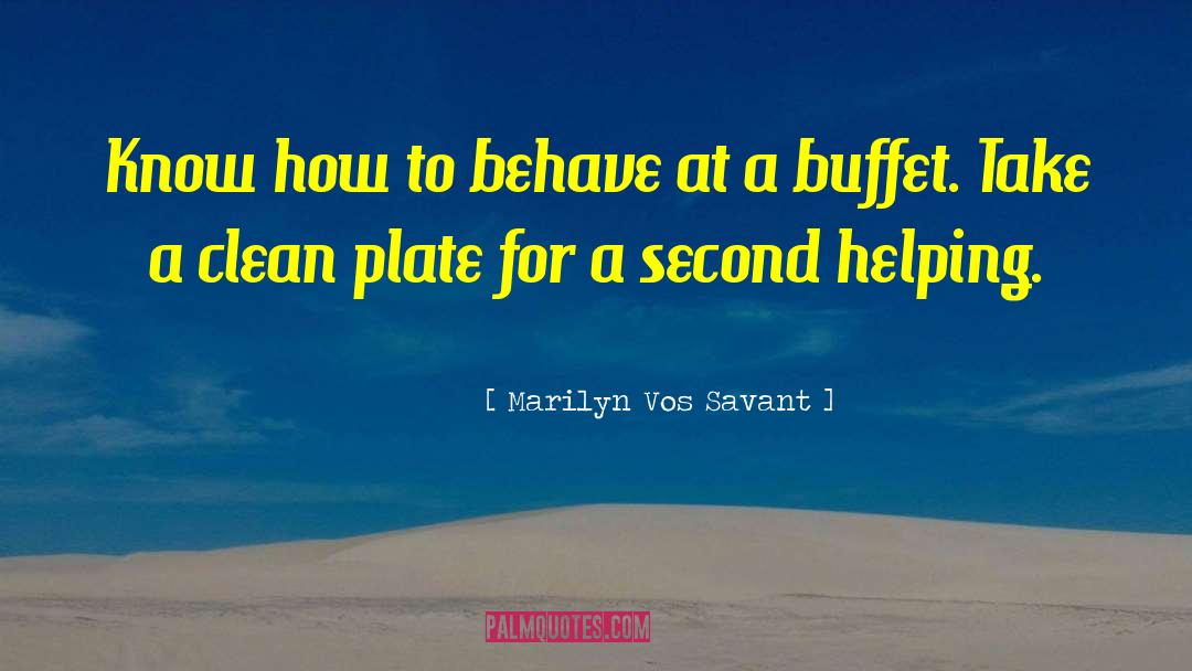 Marilyn Vos Savant Quotes: Know how to behave at