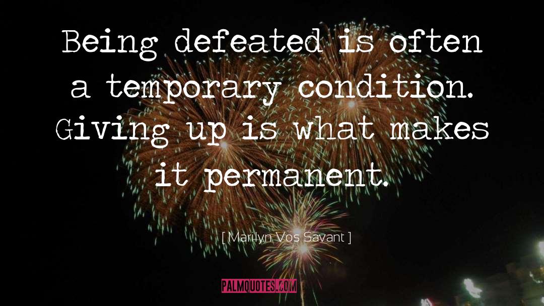 Marilyn Vos Savant Quotes: Being defeated is often a