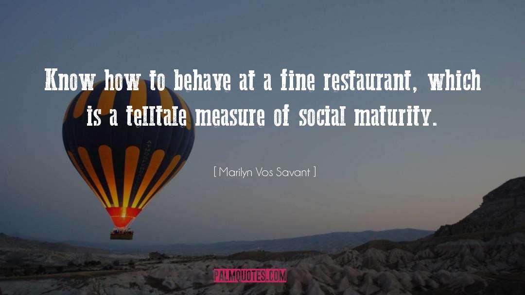 Marilyn Vos Savant Quotes: Know how to behave at