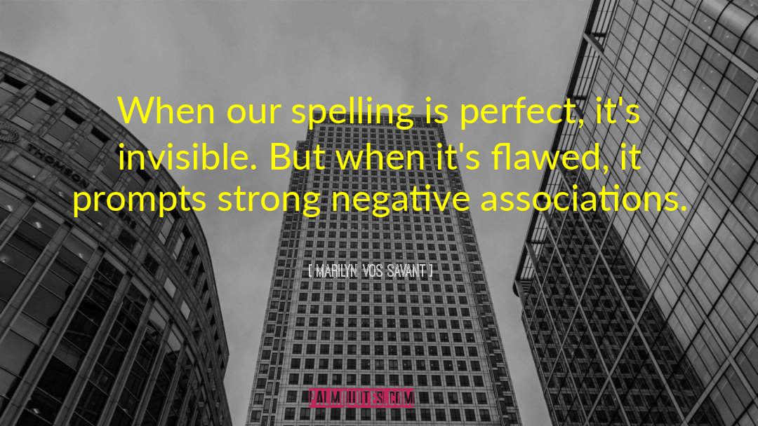 Marilyn Vos Savant Quotes: When our spelling is perfect,