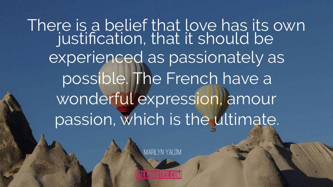 Marilyn Yalom Quotes: There is a belief that