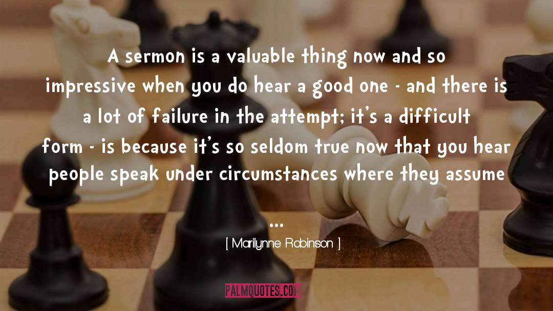 Marilynne Robinson Quotes: A sermon is a valuable