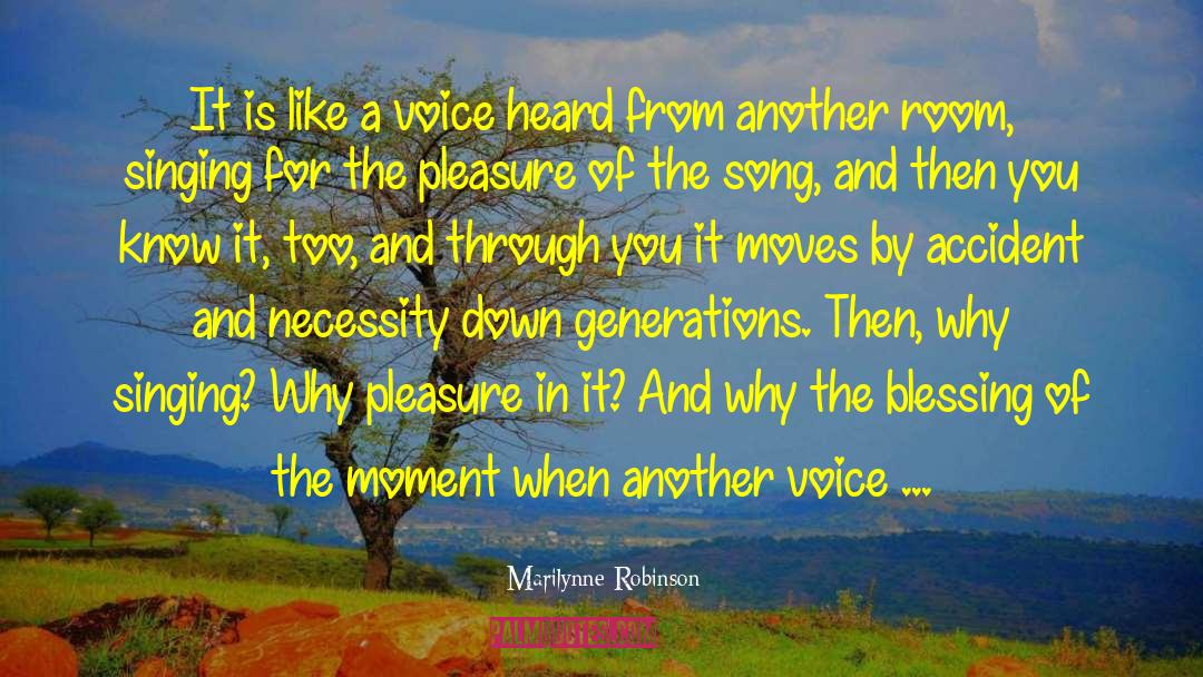Marilynne Robinson Quotes: It is like a voice