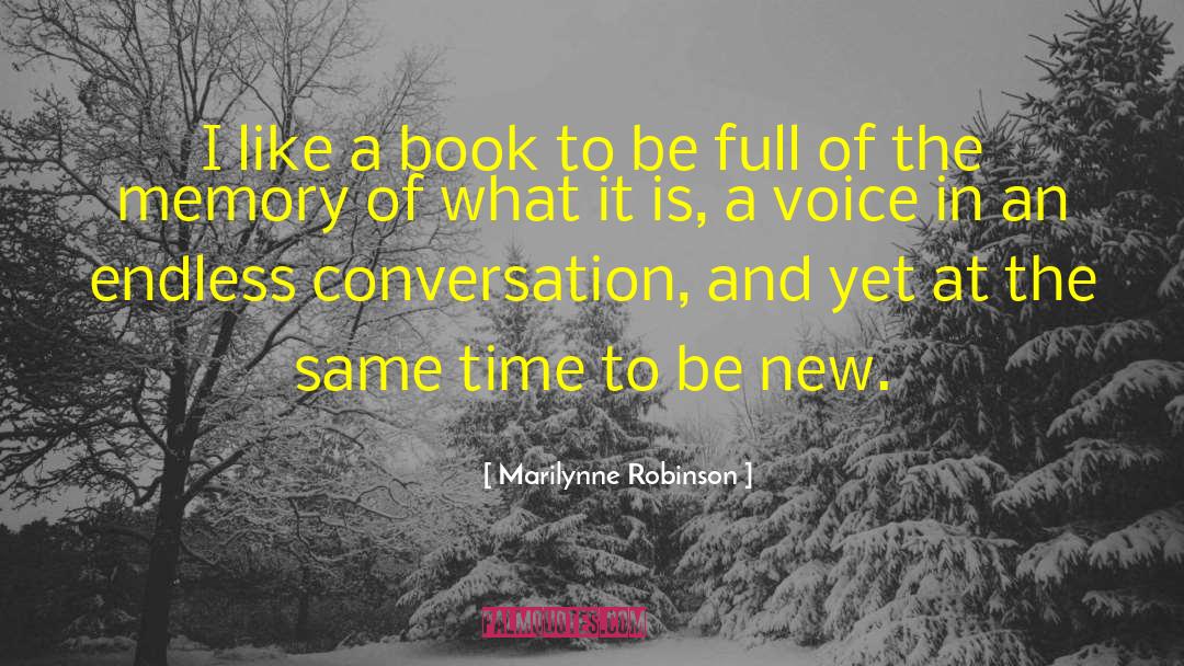 Marilynne Robinson Quotes: I like a book to