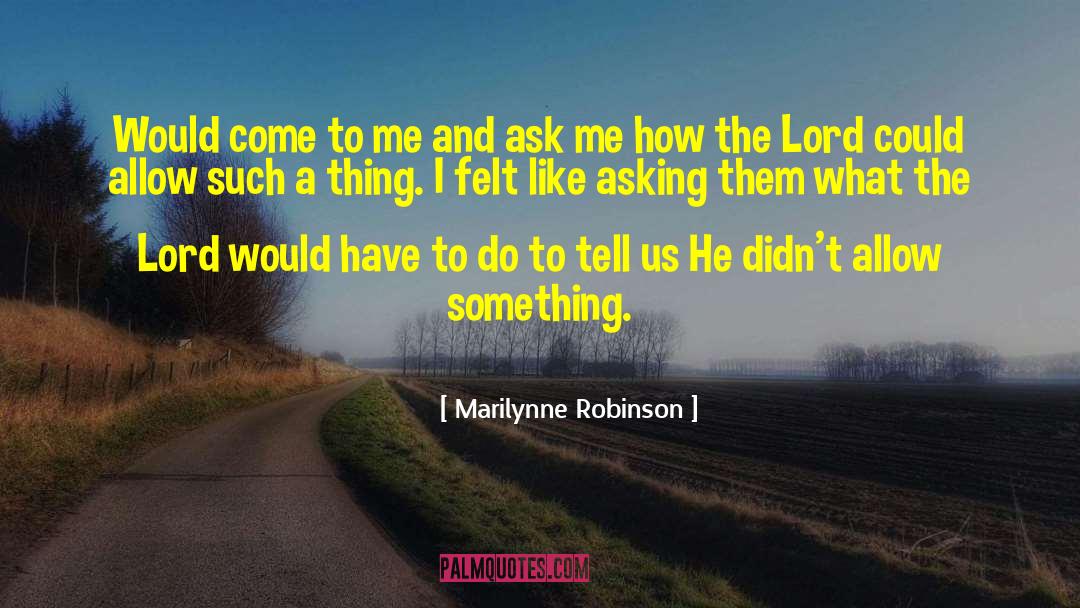 Marilynne Robinson Quotes: Would come to me and