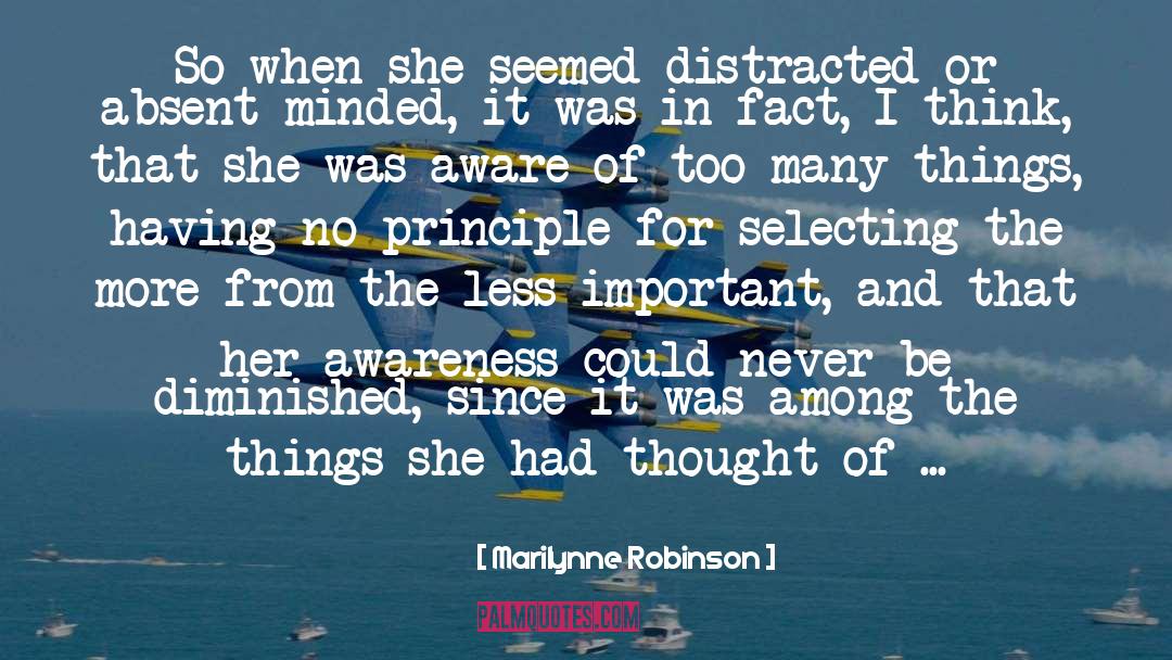 Marilynne Robinson Quotes: So when she seemed distracted