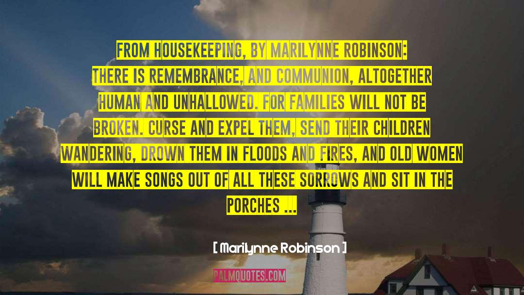 Marilynne Robinson Quotes: From HOUSEKEEPING, by Marilynne Robinson: