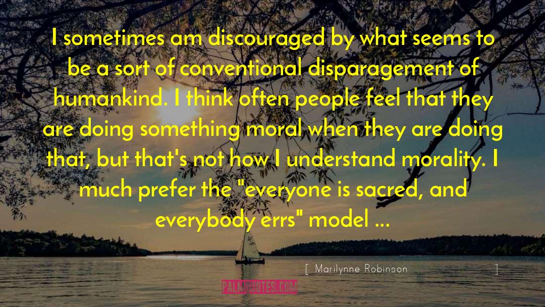 Marilynne Robinson Quotes: I sometimes am discouraged by