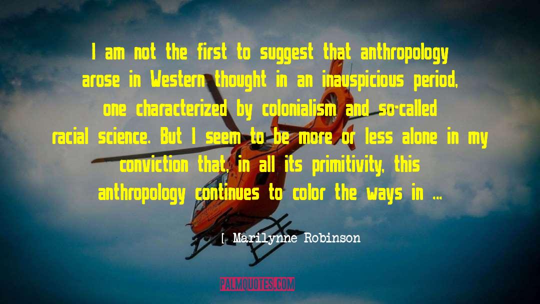 Marilynne Robinson Quotes: I am not the first