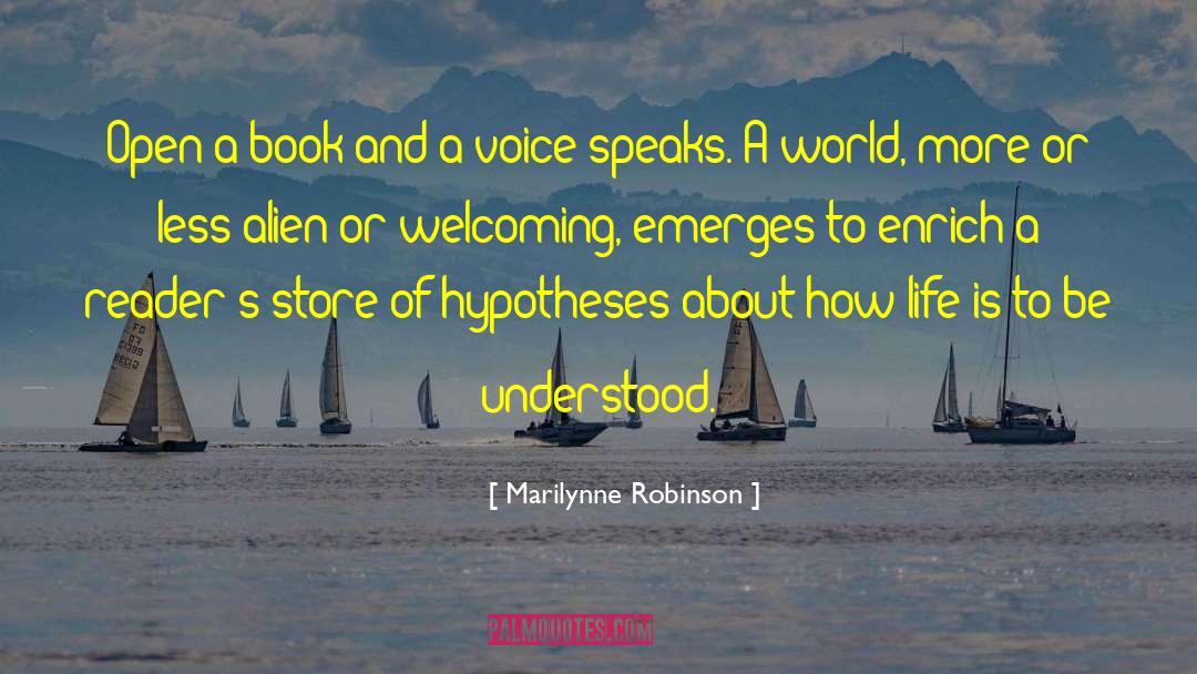 Marilynne Robinson Quotes: Open a book and a