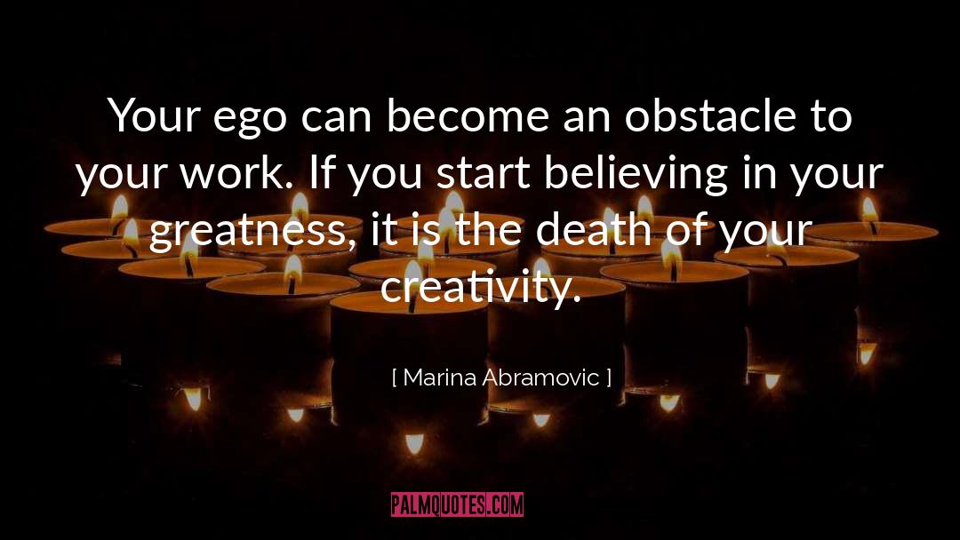 Marina Abramovic Quotes: Your ego can become an