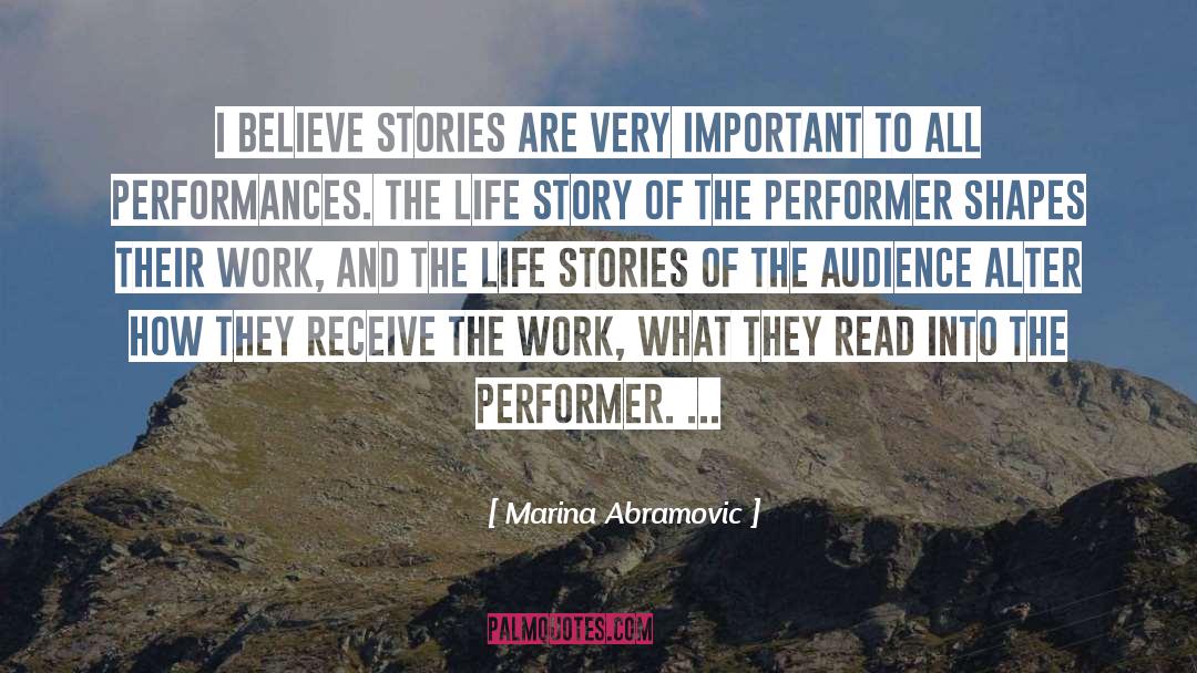 Marina Abramovic Quotes: I believe stories are very