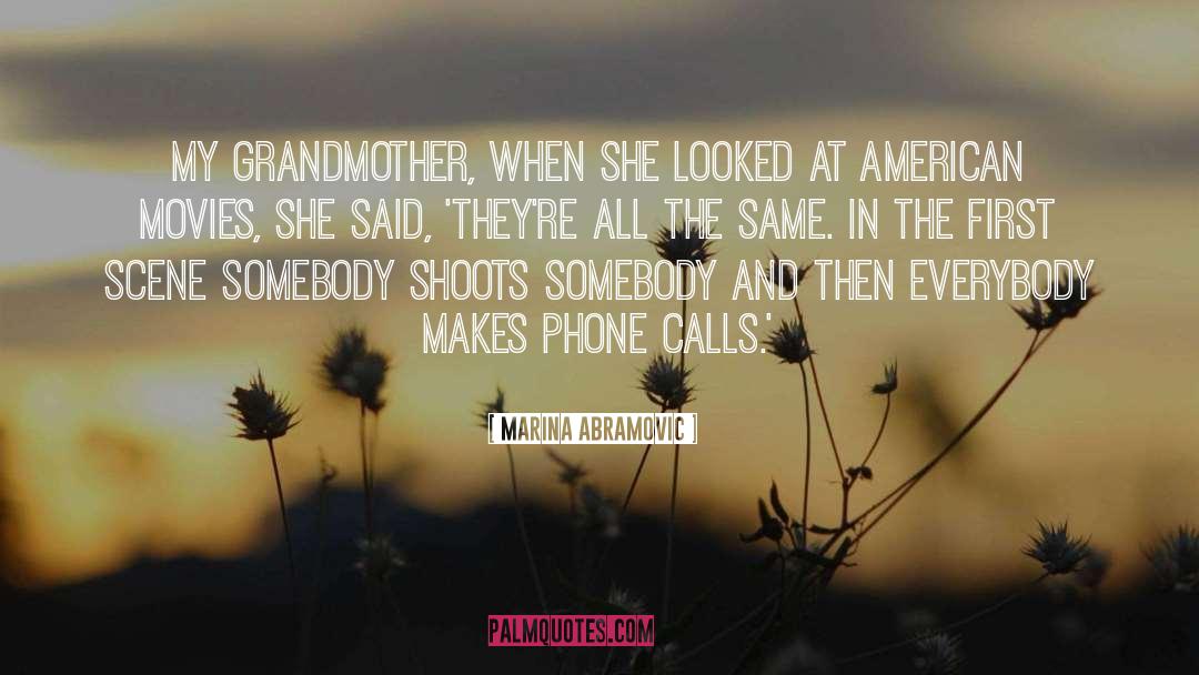 Marina Abramovic Quotes: My grandmother, when she looked