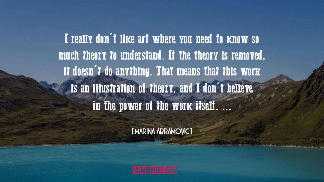 Marina Abramovic Quotes: I really don't like art