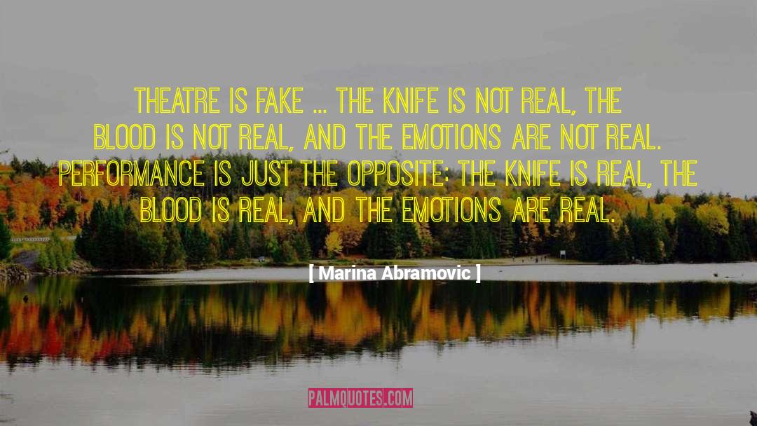 Marina Abramovic Quotes: Theatre is fake ... The
